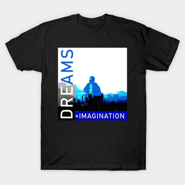 Dreams + Imagination T-Shirt by CC_Art4Life